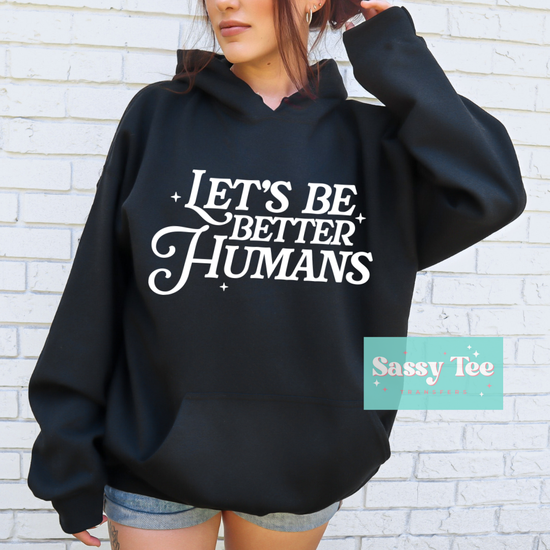 LET'S BE BETTER HUMANS WHITE **Preorder, Ships in 5-12 biz days**