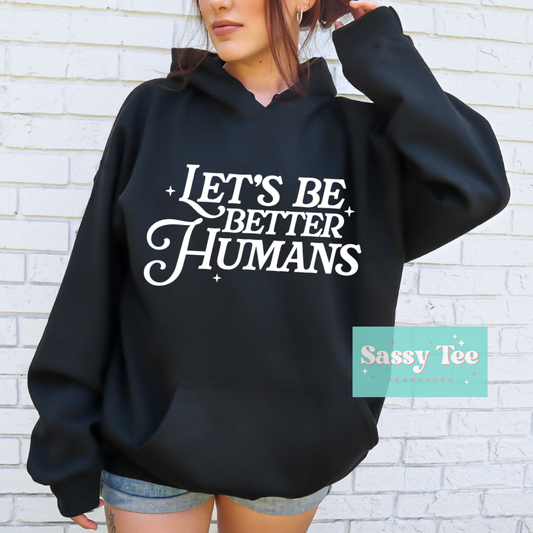 LET'S BE BETTER HUMANS WHITE **Preorder Ships in 5-10 biz days**
