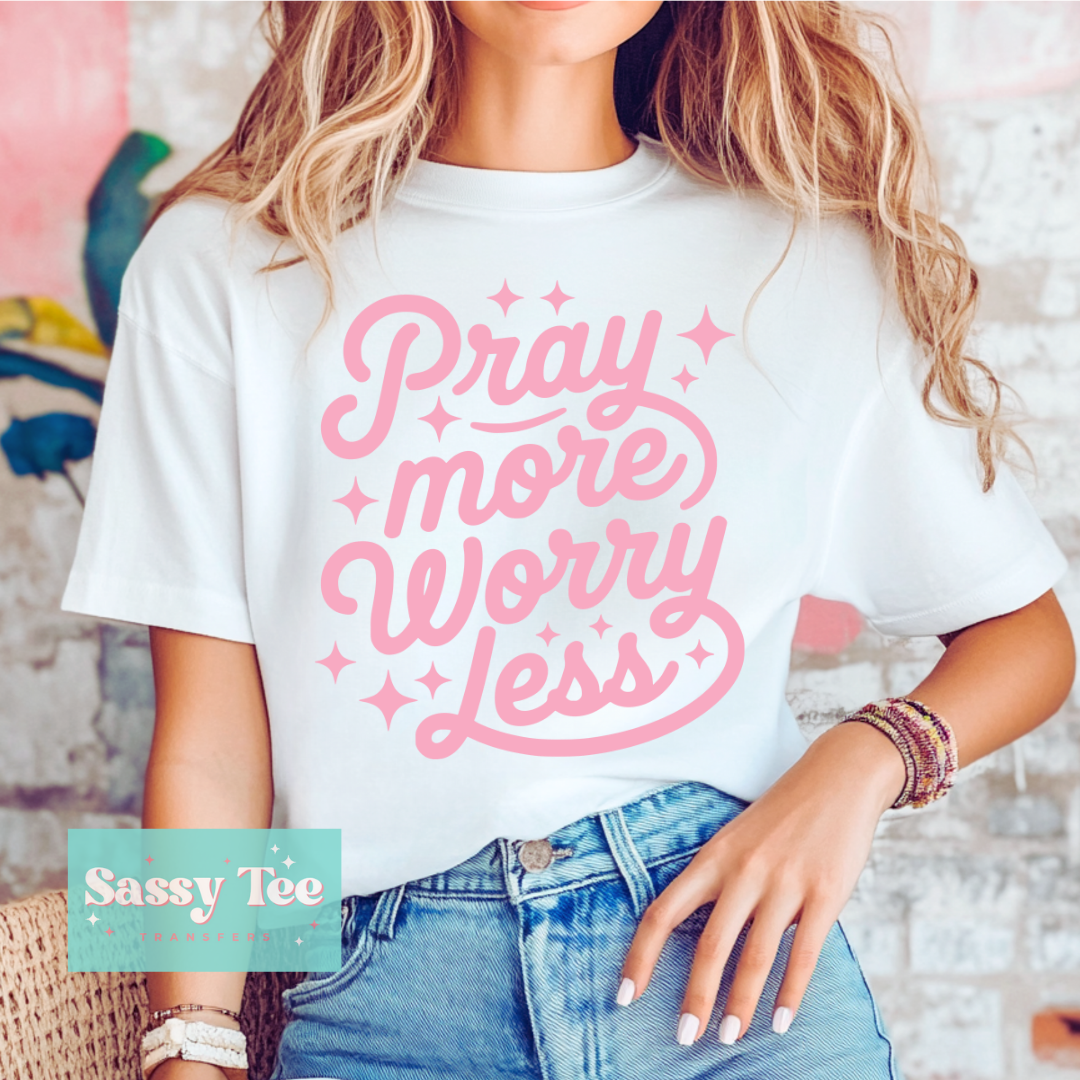 PRAY MORE WORRY LESS PINK **Preorder/Restock Ships in 5-10 biz days**
