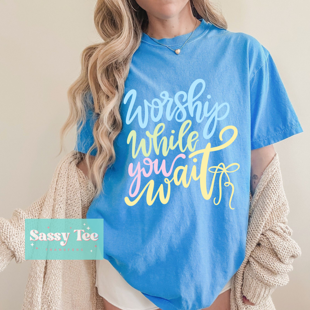 WORSHIP WHILE YOU WAIT BRIGHT COLORS **Preorder/Restock Ships in 5-10 biz days**
