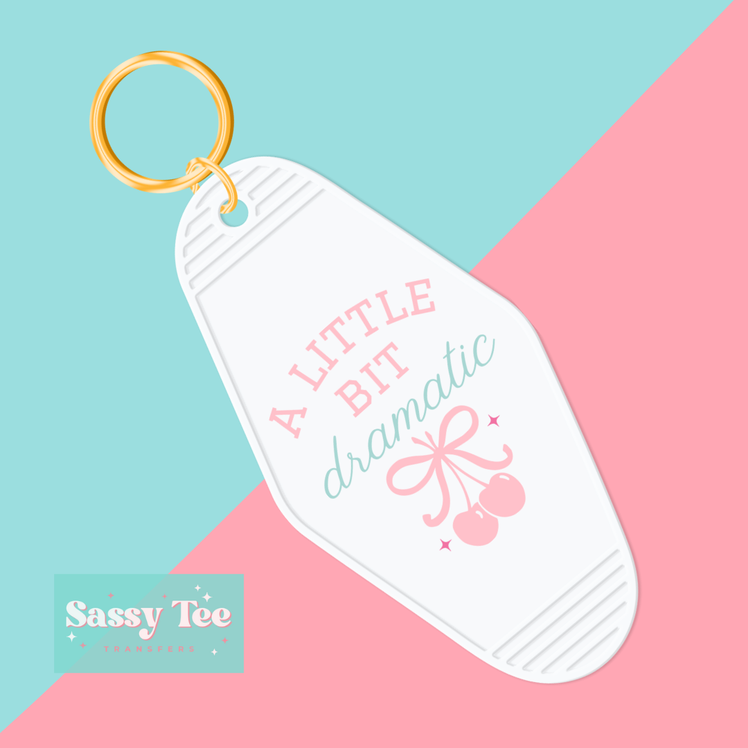 A LITTLE BIT DRAMATIC UV DTF KEYCHAIN DECAL **Ships in 5-14 biz days**