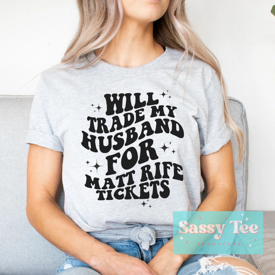 WILL TRADE HUSBAND FOR RIFE TICKETS