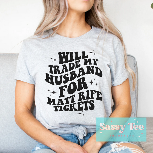 WILL TRADE HUSBAND FOR RIFE TICKETS