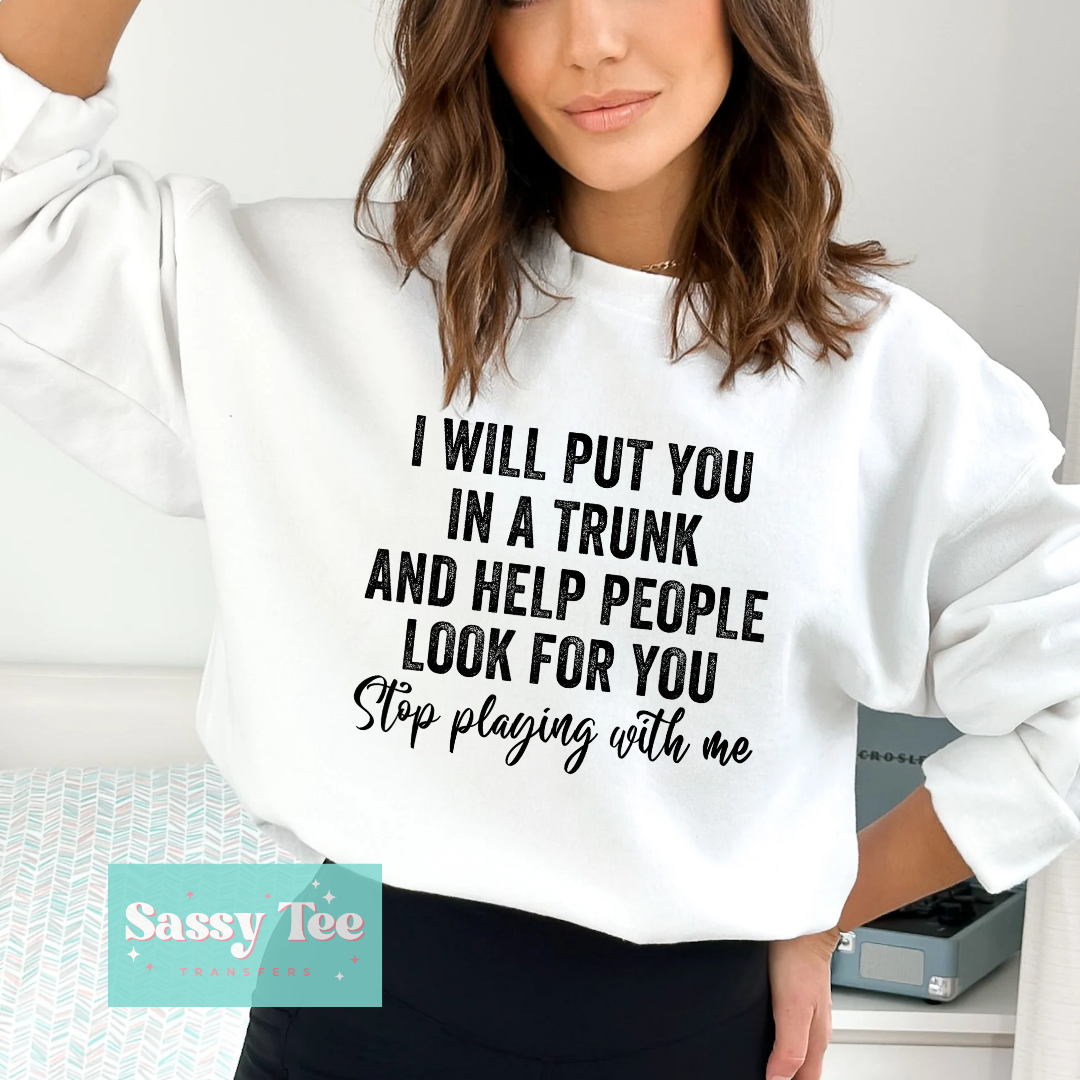 I WILL PUT YOU IN A TRUNK.. **Restock Preorder Ships in 5-10 biz days**