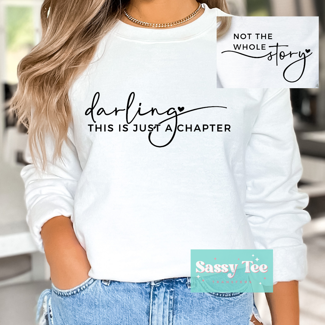 DARLING THIS IS JUST A CHAPTER - Front + Back – Sassy Tee Transfers
