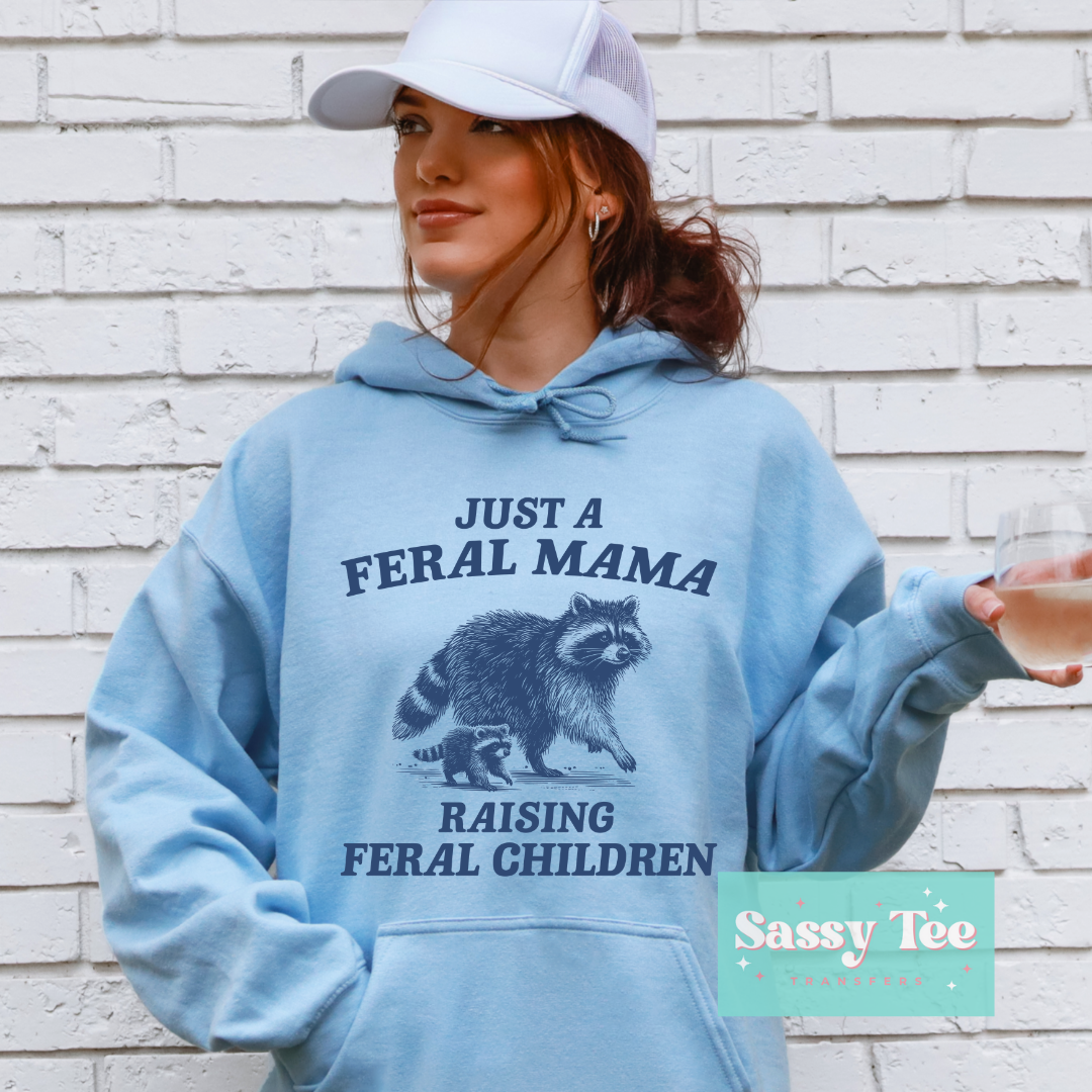 JUST A FERAL MAMA RAISING FERAL CHILDREN **Ships in 5-10 biz days**