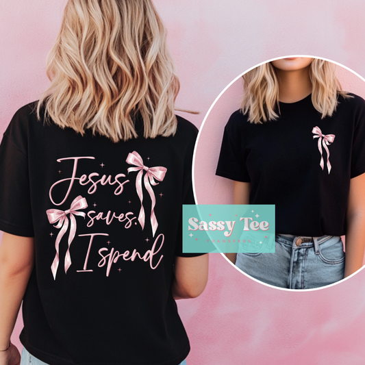 JESUS SAVES I SPEND Front + Back SET **Preorder Ships in 5-10 biz days**