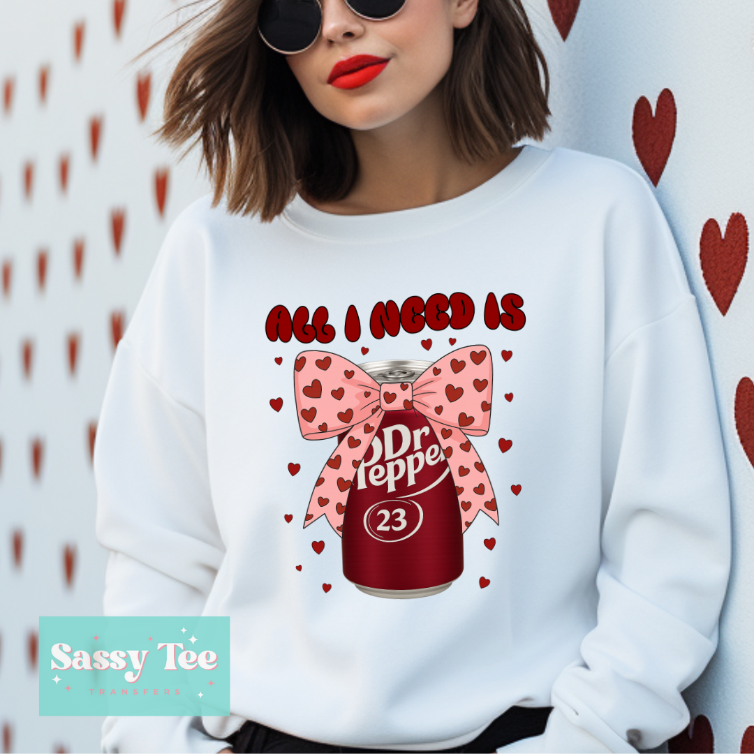 ALL I NEED IS DR PEPPER VALENTINE **Preorder/Restock Ships in 5-10 biz days**