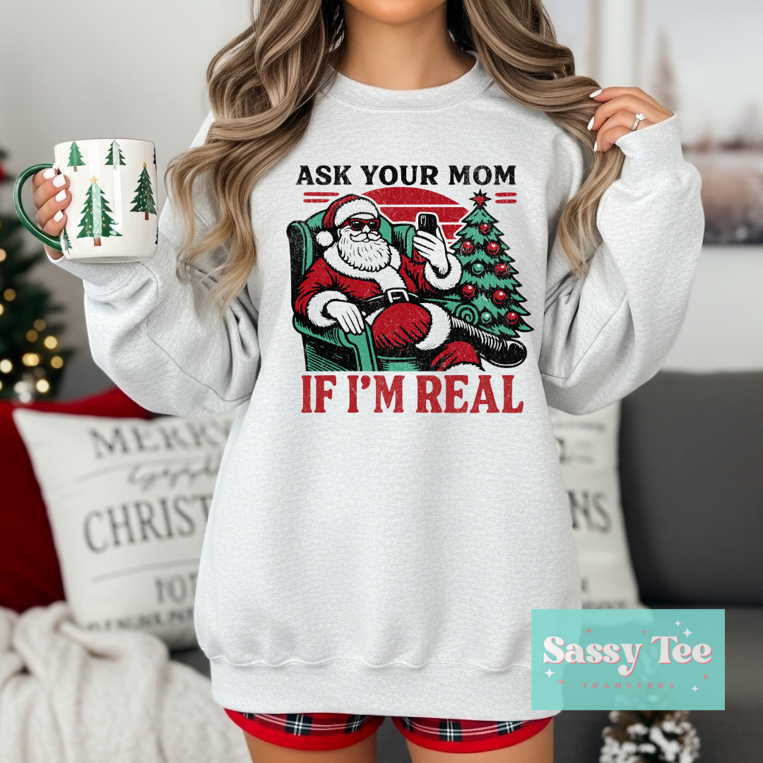 ASK YOUR MOM IF I'M REAL SANTA **Preorder/Restock Ships in Est. 5-10 biz days**