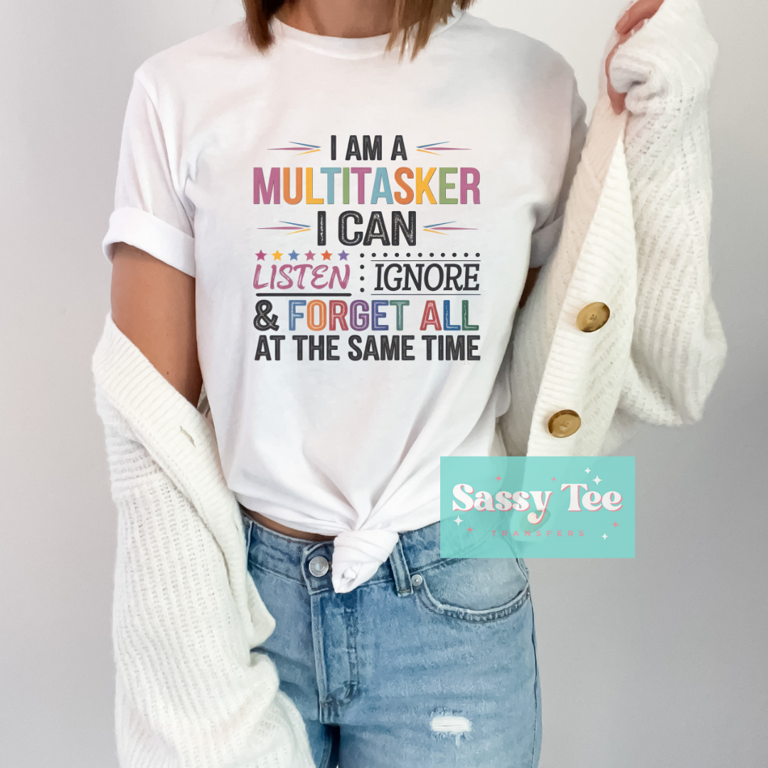 I AM A MULTITASKER LISTEN IGNORE FORGET **Ships in 5-10 biz days*