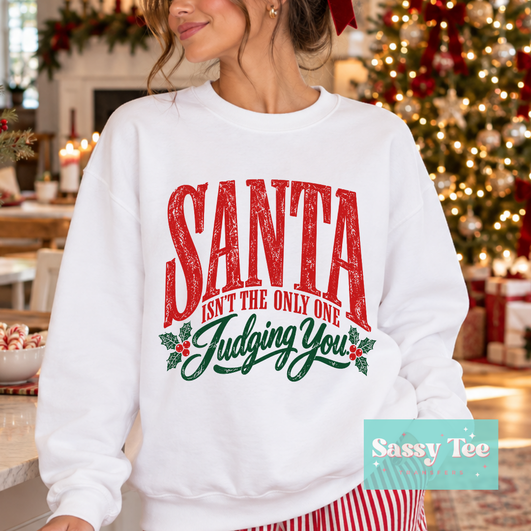 SANTA ISN'T THE ONLY ONE JUDGING YOU HOLLY DISTRESSED **Preorder/Restock Ships in 5-10 biz days** •