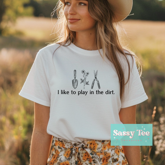 I LIKE TO PLAY DIRT GARDEN **Preorder Ships in 5-10 biz days**