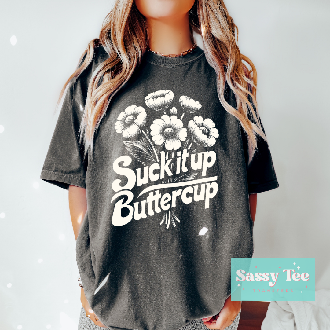 SUCK IT UP BUTTERCUP **Preorder/Restock Ships in 5-10 biz days**