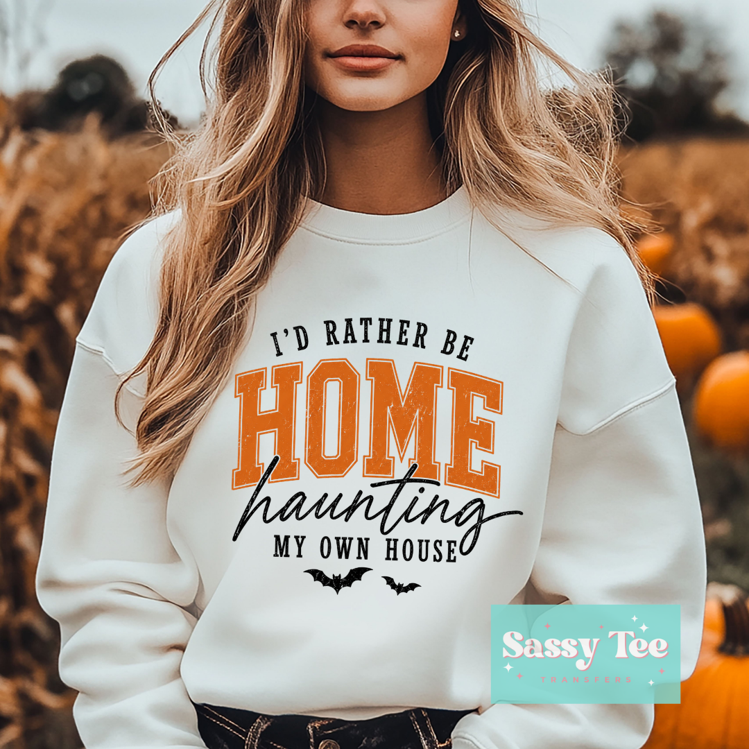 I'D RATHER BE HOME HAUNTING MY OWN HOUSE **Preorder/Restock Ships in 5-10 biz days**