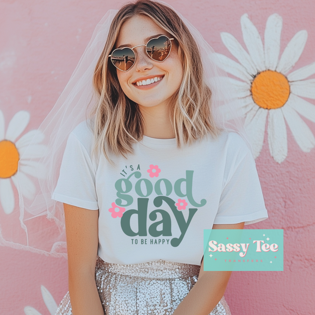GOOD DAY TO BE HAPPY **Preorder Ships in 5-10 biz days**