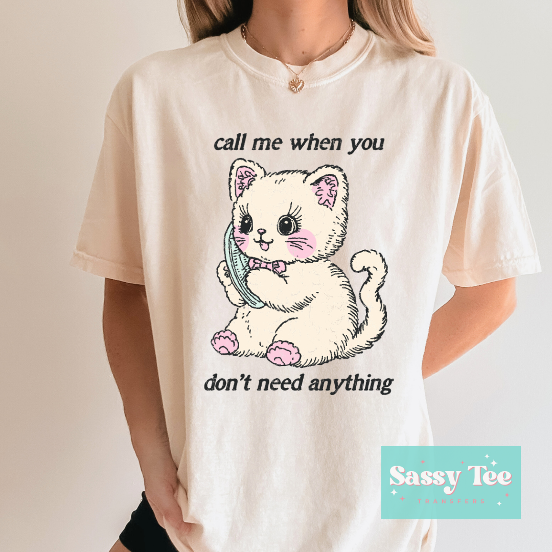 CALL ME WHEN YOU DONT NEED ANYTHING KITTEN **Preorder/Restock Ships in 5-10 biz days**