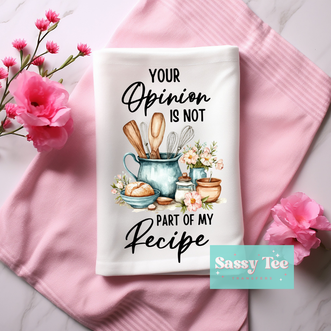 YOUR OPINION IS NOT PART OF MY RECIPE **Preorder Ships in 5-10 biz days**