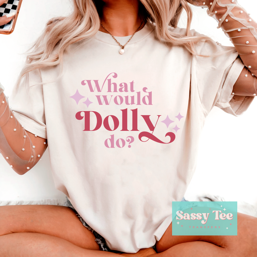 WHAT WOULD DOLLY DO **Preorder/Restock Ships in 5-10 biz days**