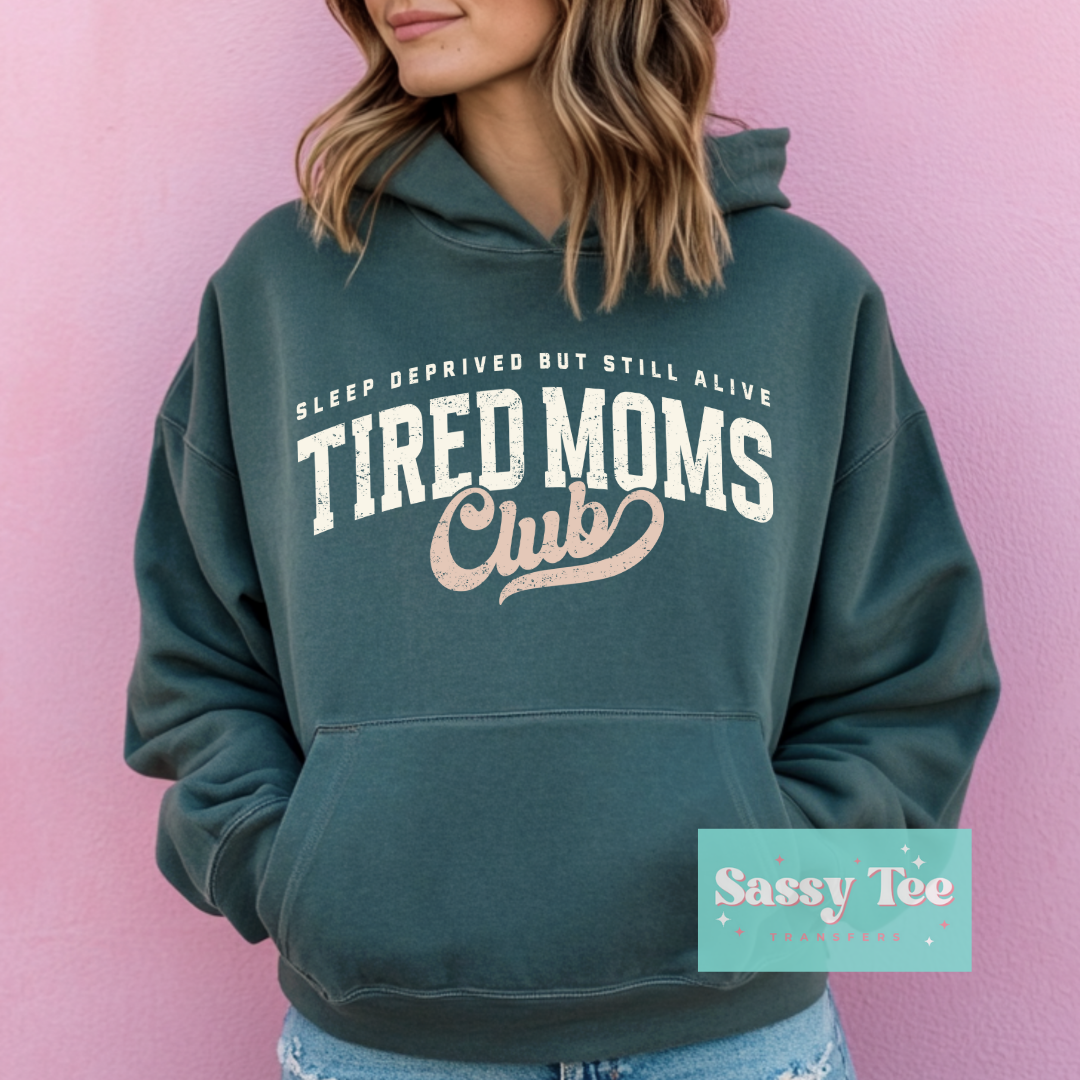 SLEEP DEPRIVED STILL ALIVE TIRED MOMS CLUB **Preorder/Restock Ships in 5-10 biz days**