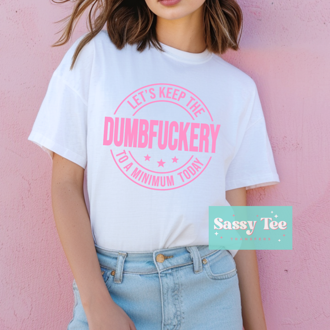 LET'S KEEP DUMBFUCKERY MINIMUM Pink