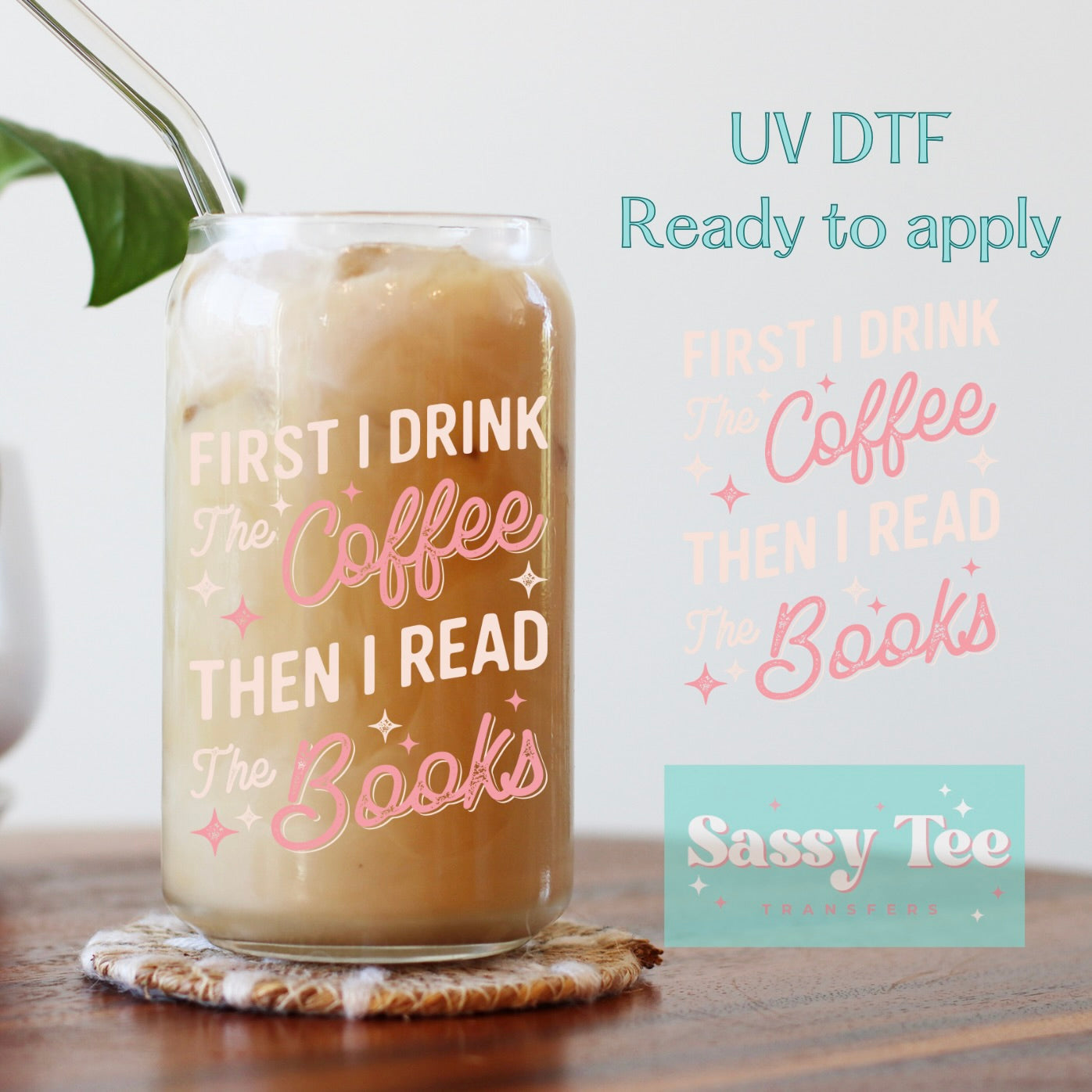 FIRST I DRINK COFFEE THEN I READ BOOKS UV DTF CUP WRAP **Preorder/Restock Ships in 5-10 biz days**