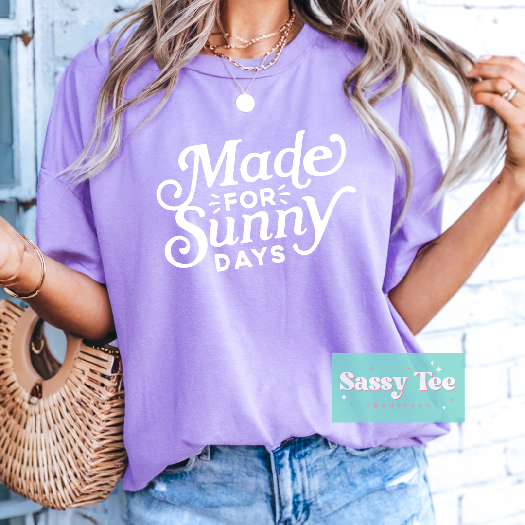 MADE FOR SUNNY DAYS