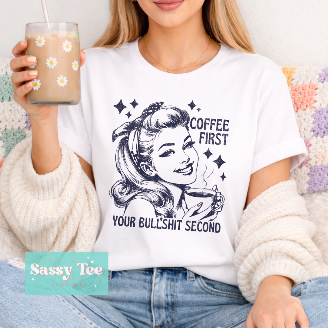 COFFEE FIRST YOUR BS SECOND **Preorder/Restock Ships in 5-10 biz days**