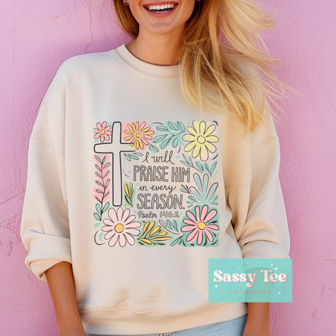 I WILL PRAISE HIM EVERY SEASON **Restock Preorder Ships in 5-10 biz days**