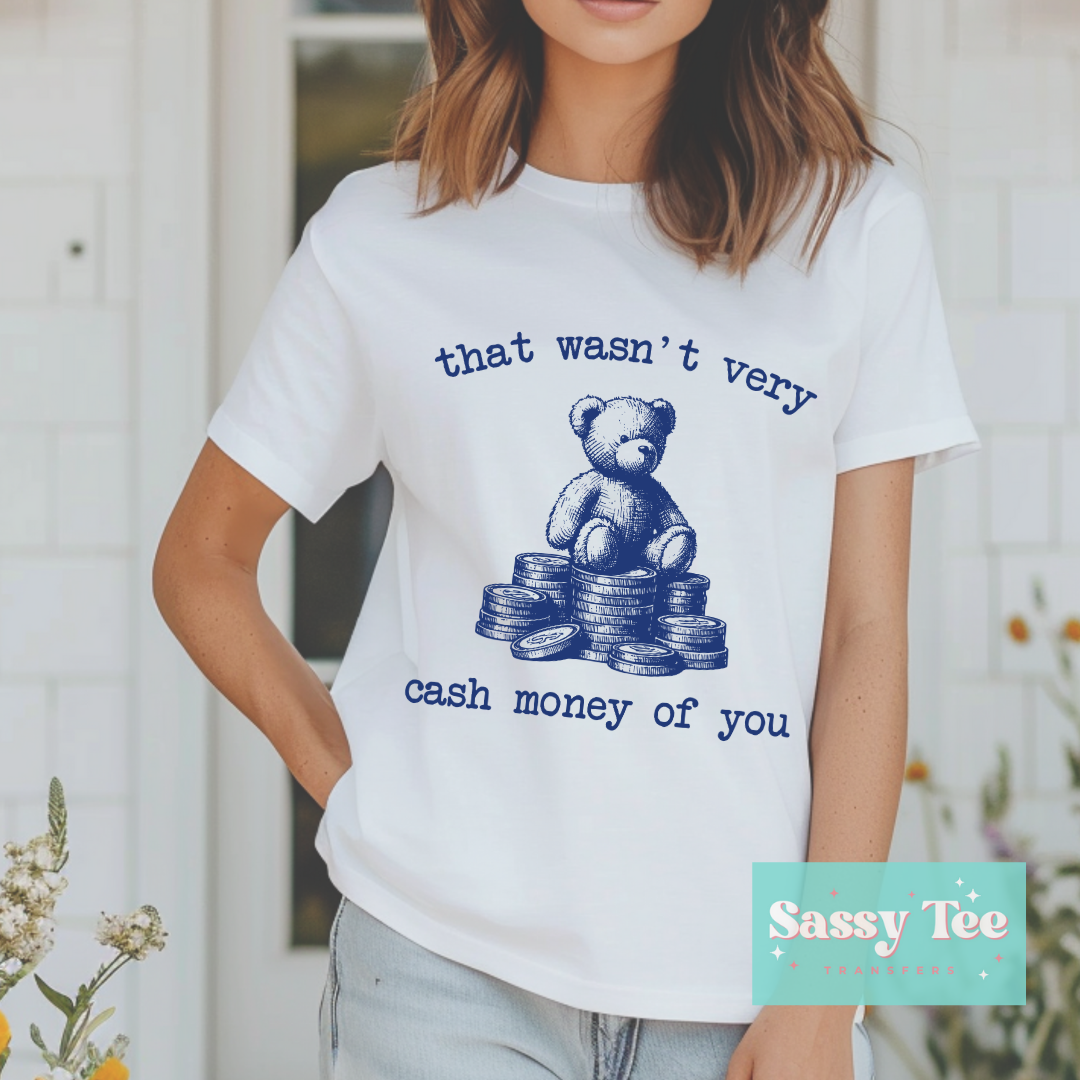 THAT WASN'T VERY CASH MONEY OF YOU