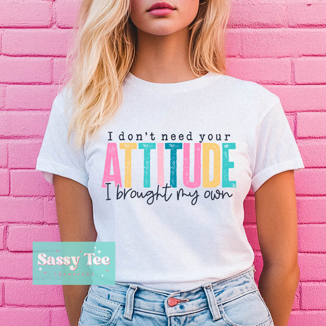 I DON'T YOUR ATTITUDE HAVE MY OWN **Preorder/Restock Ships in 5-10 biz days**