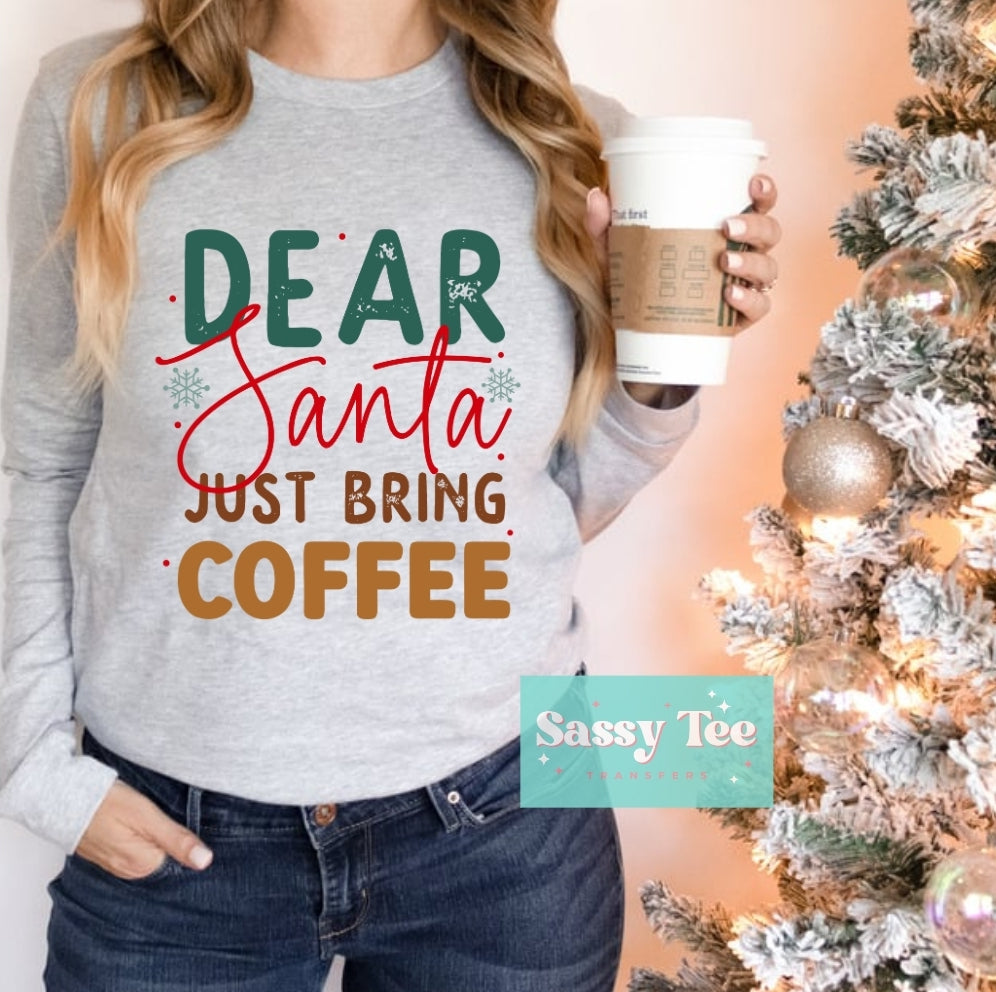 DEAR SANTA JUST BRING COFFEE **Preorder Ships in 5-10 biz days**