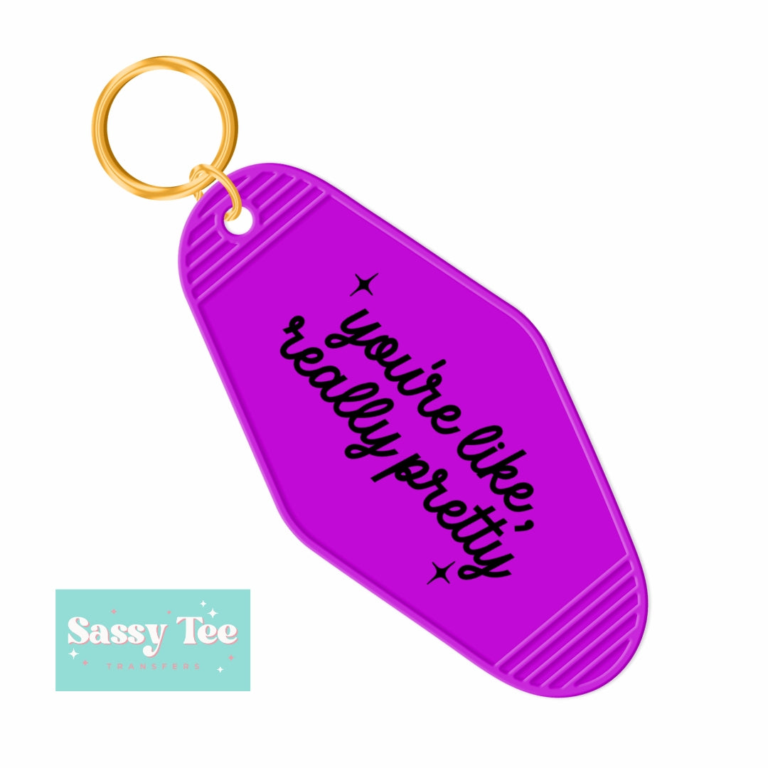 YOU'RE LIKE REALLY PRETTY UV DTF KEYCHAIN DECAL *Preorder Ships in 5-8 biz days*