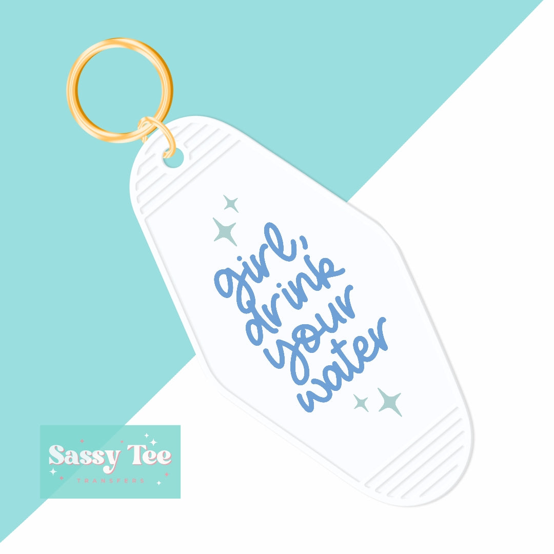 GIRL, DRINK YOUR WATER UV DTF KEYCHAIN DECAL *Preorder Ships in 5-8 biz days*