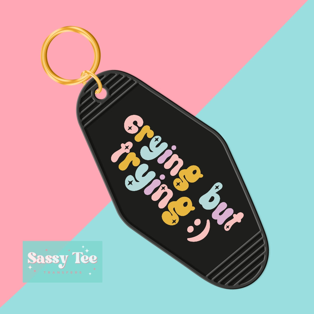 CRYING BUT TRYING UV DTF KEYCHAIN DECAL *Preorder Ships in 5-8 biz days*