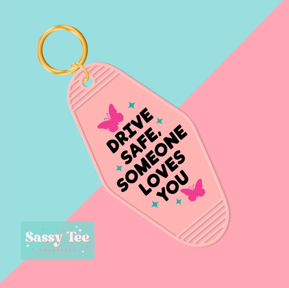 DRIVE SAFE SOMEONE LOVES YOU UV DTF KEYCHAIN DECAL *Preorder Ships in 5-8 biz days*