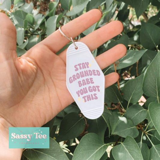 STAY GROUNDED BABE YOU GOT THIS UV DTF KEYCHAIN DECAL *Preorder Ships in 5-8 biz days*