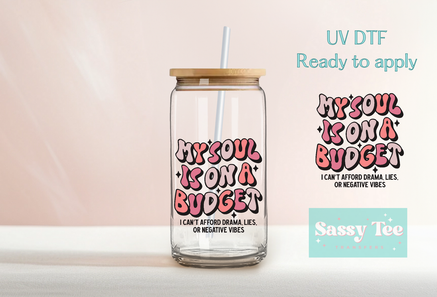 MY SOUL IS ON A BUDGET UV DTF CUP DECAL WRAP