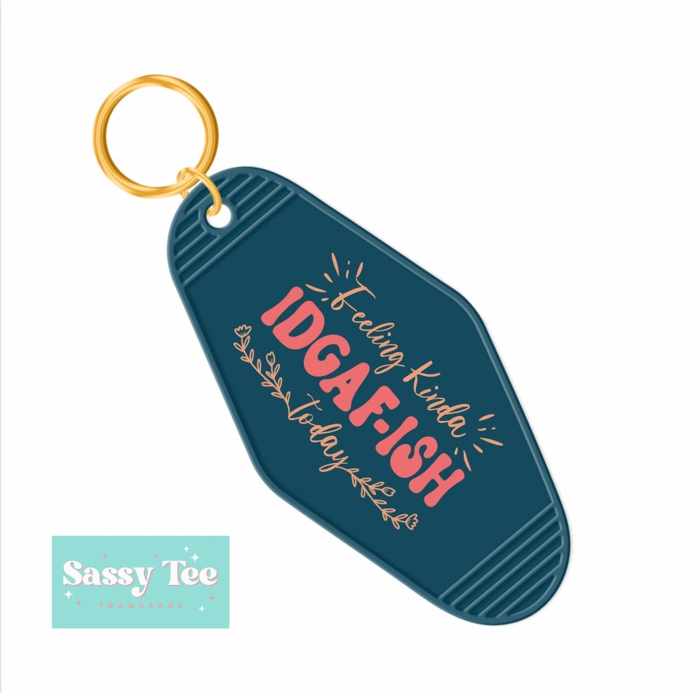 FEELING KINDA IDGAF'ISH UV DTF KEYCHAIN DECAL *Preorder Ships in 5-8 biz days*