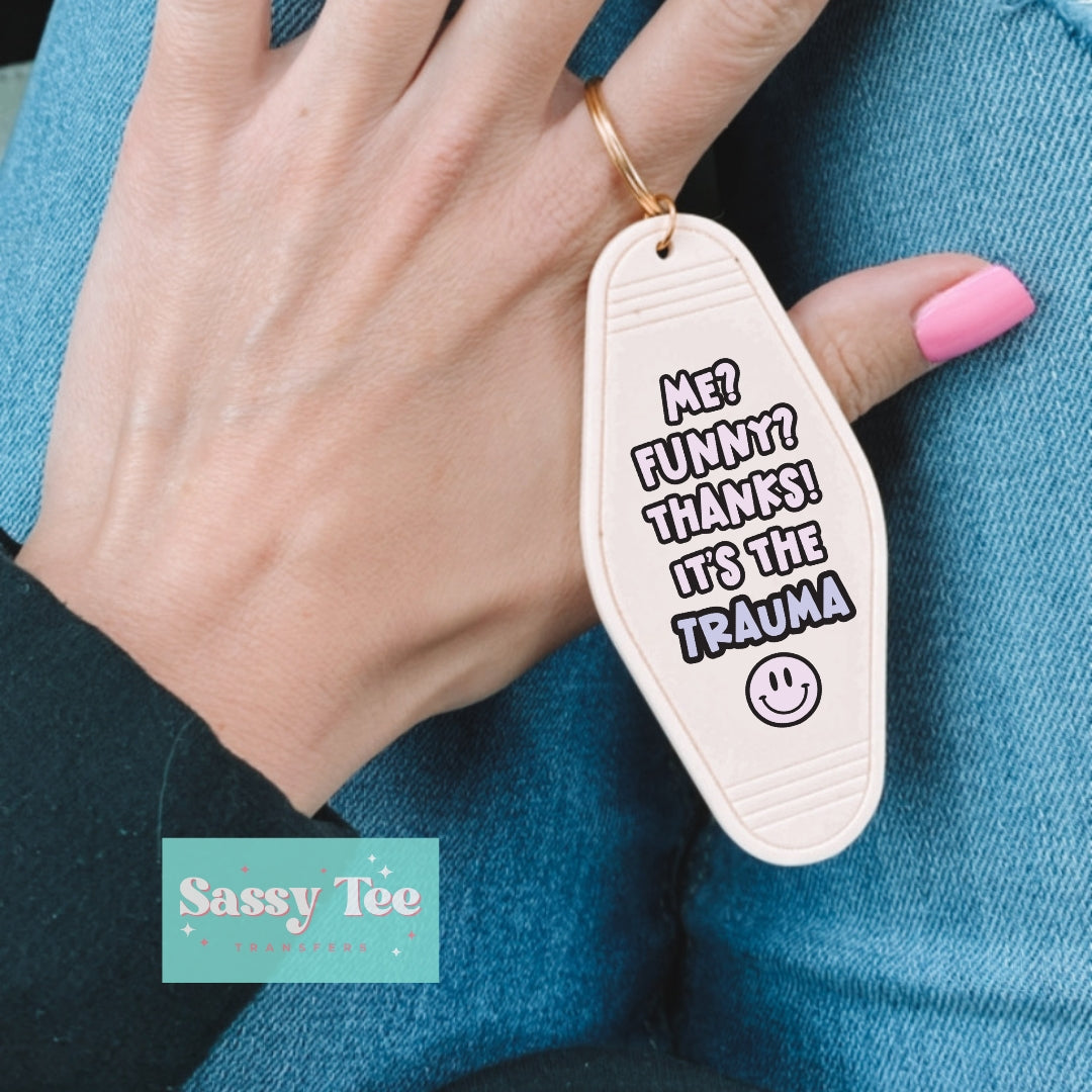 ME FUNNY? IT'S THE TRAUMA UV DTF KEYCHAIN DECAL *Preorder Ships in 5-8 biz days*