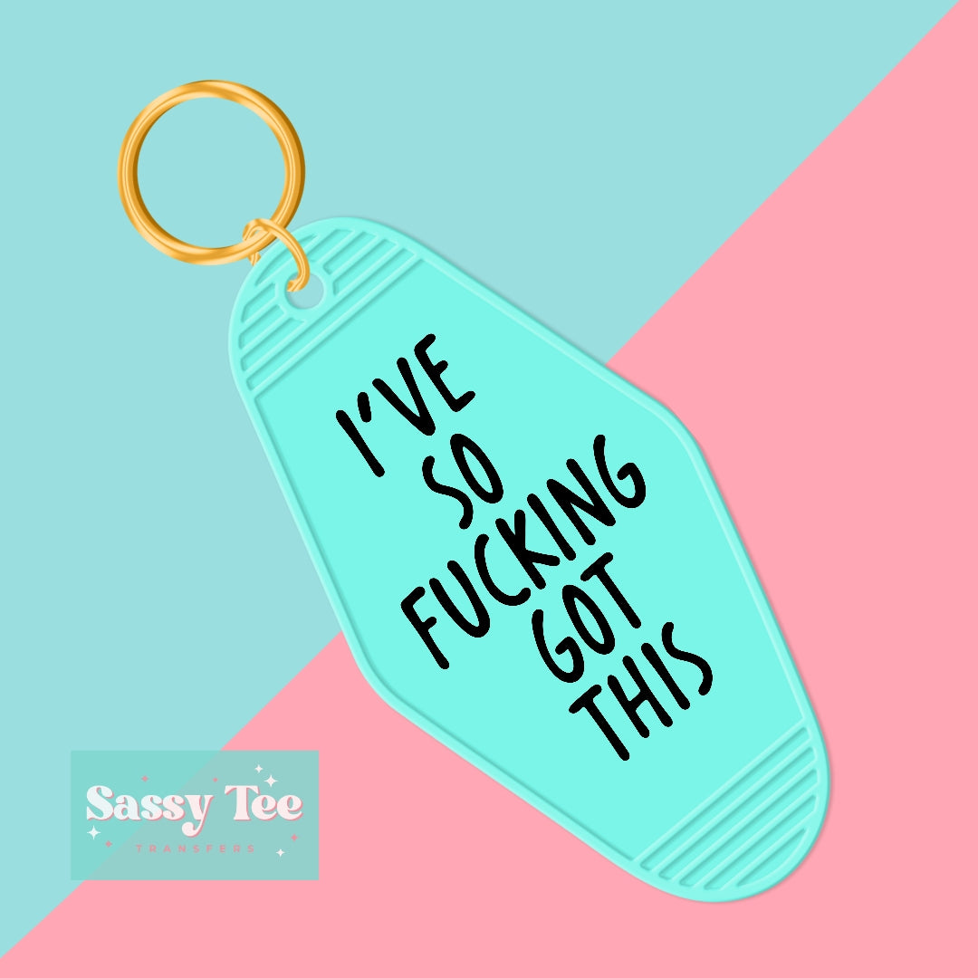 I'VE SO FUCKING GOT THIS UV DTF KEYCHAIN DECAL *Ships in 5-8 biz days*