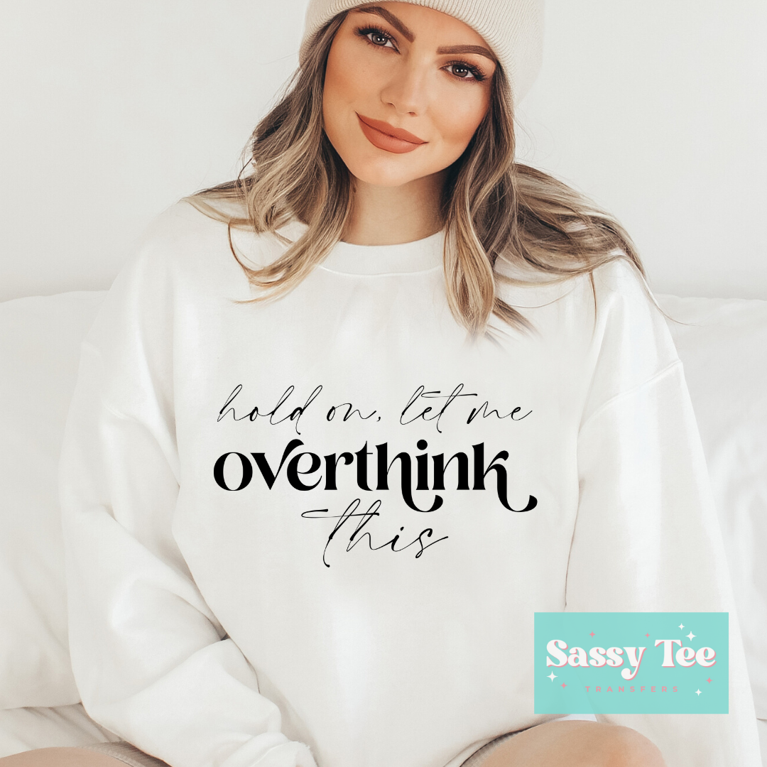 HOLD ON LET ME OVERTHINK THIS *Restocked