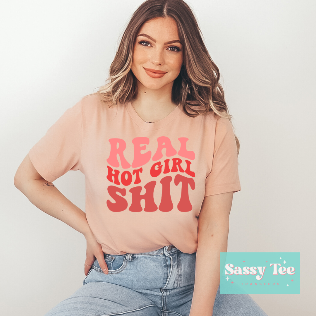 REAL HOT GIRL SHIT – Sassy Tee Transfers