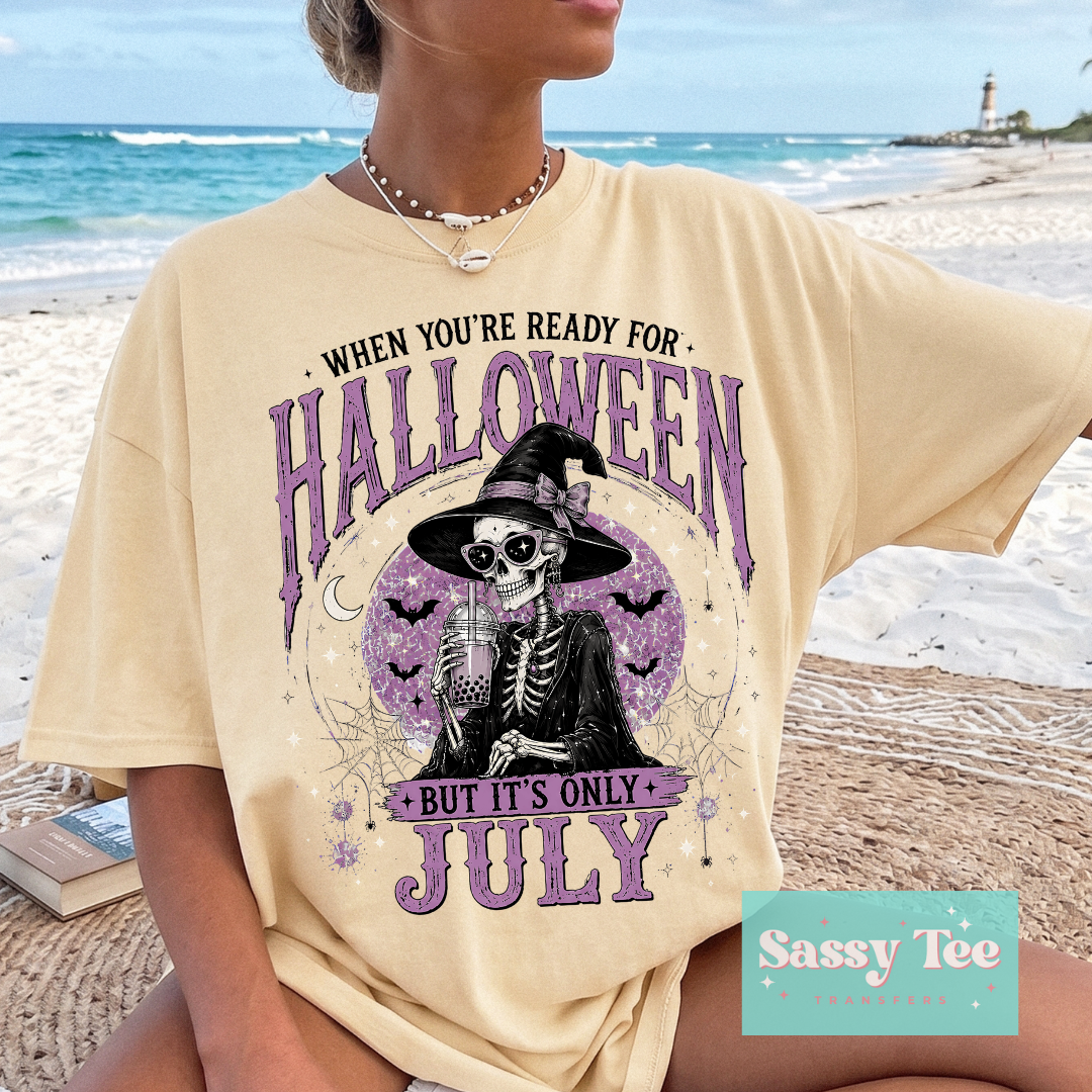 WHEN YOU'RE READY FOR HALLOWEEN JULY SUMMERWEEN **Preorder/Restock Ships in 5-10 biz days**