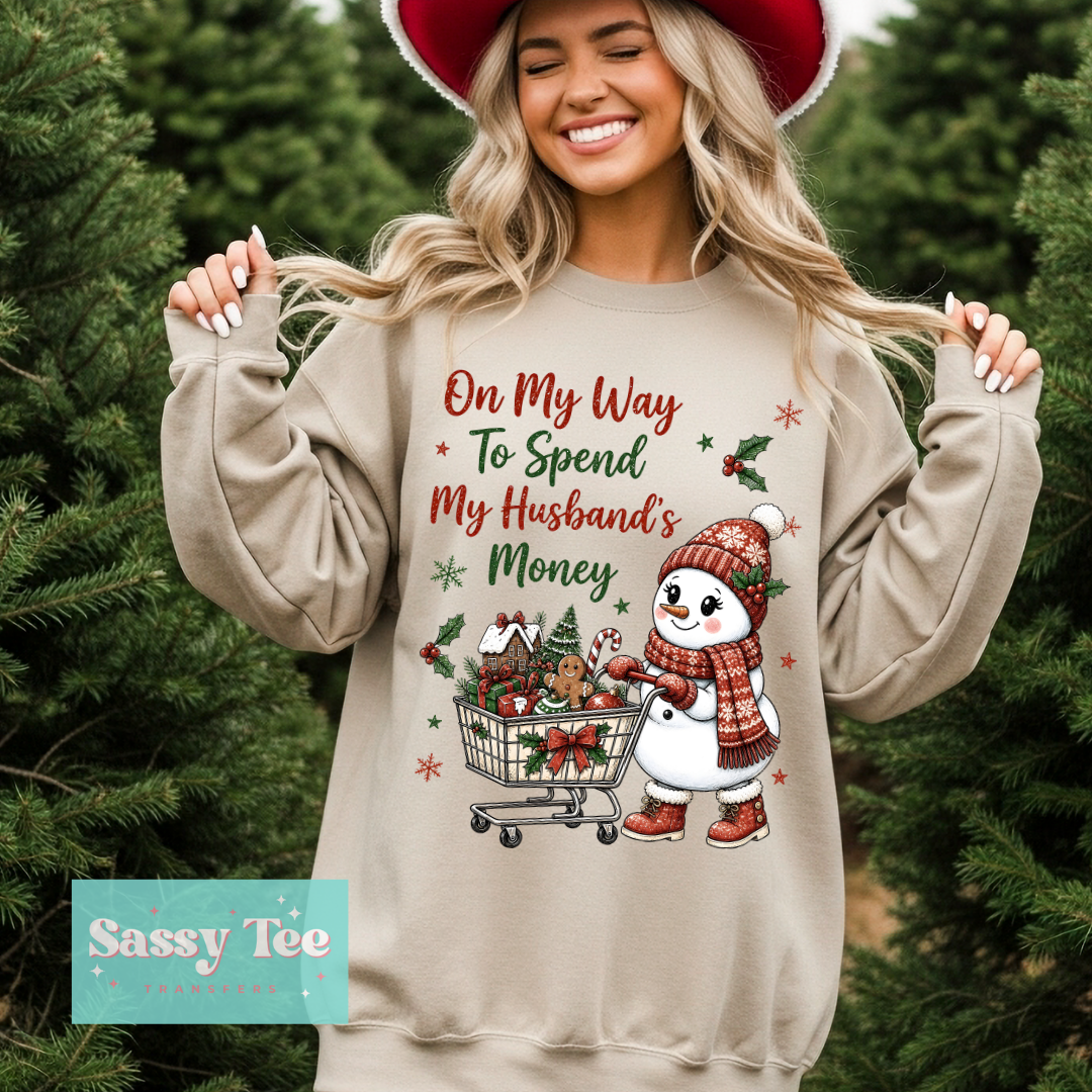 ON MY WAY SPEND HUSBAND'S MONEY SNOWMAN **Preorder/Restock Ships in 5-10 biz days**