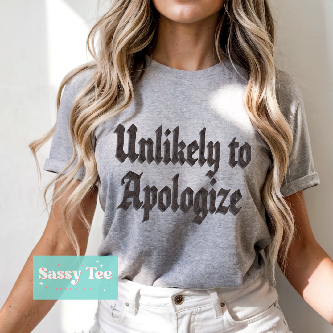 UNLIKELY TO APOLOGIZE **Preorder/Restock Ships in 5-10 biz days**