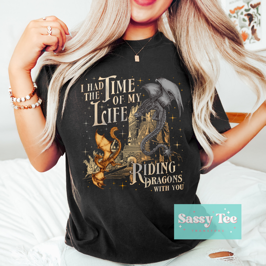 I HAD TIME OF LIFE RIDING DRAGONS **Preorder/Restock Ships in 5-10 biz days**