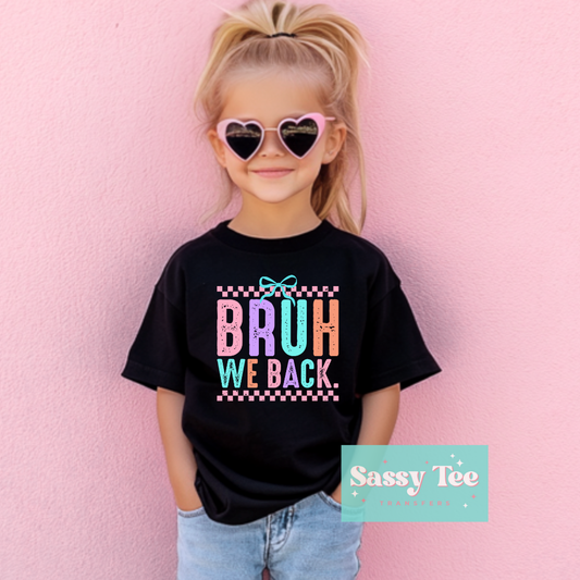 BRUH WE BACK BRIGHT COLORS Kids **Preorder/Restock Ships in 5-10 biz days**