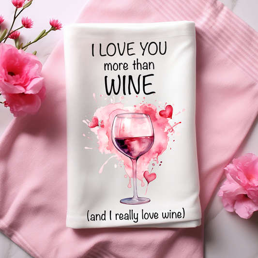 I LOVE YOU MORE THAN WINE **Ships in 5-9 biz days**