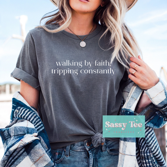 WALKING BY FAITH TRIPPING CONSTANTLY **Preorder/Restock Ships in 5-10 biz days**