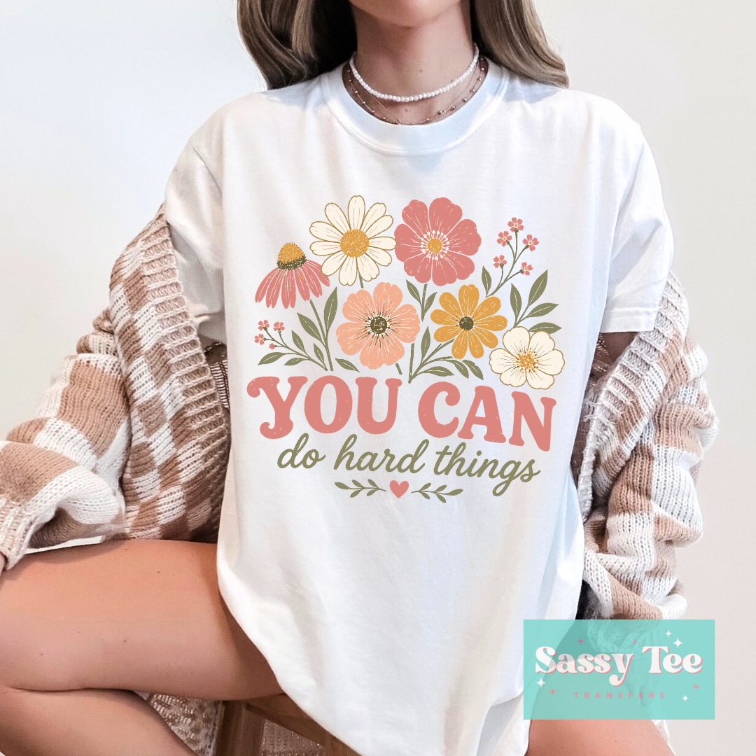 YOU CAN DO HARD THINGS FLORAL **Preorder/Restock Ships in 5-10 biz days**